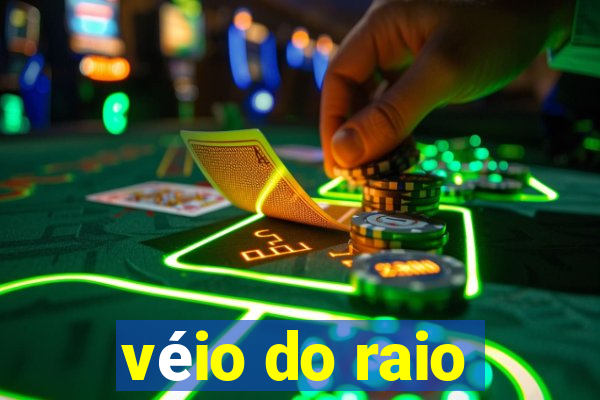 véio do raio