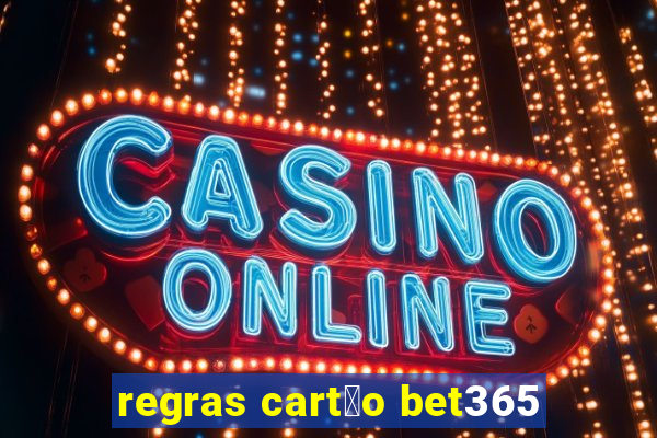 regras cart茫o bet365