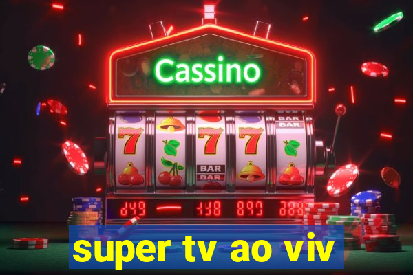 super tv ao viv