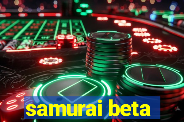 samurai beta