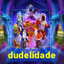 dudelidade