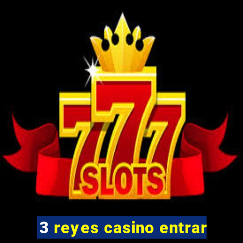 3 reyes casino entrar