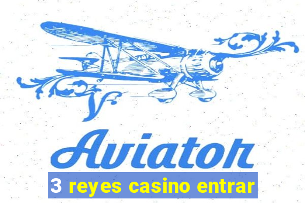 3 reyes casino entrar