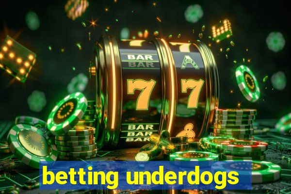 betting underdogs