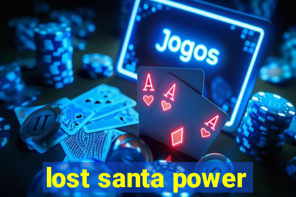 lost santa power