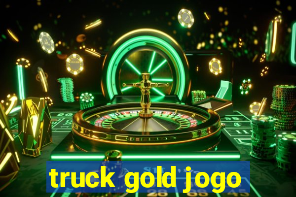 truck gold jogo