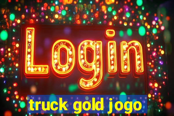 truck gold jogo