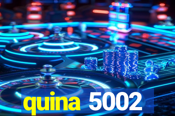 quina 5002