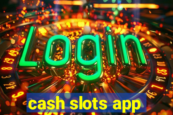 cash slots app