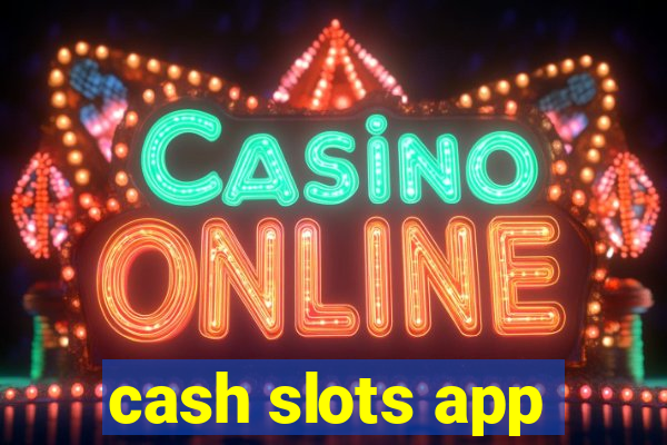 cash slots app