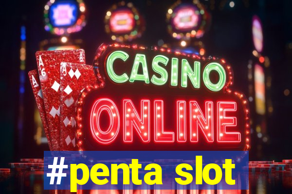 #penta slot