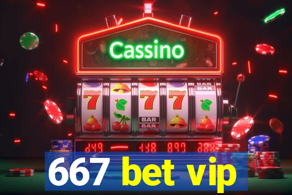 667 bet vip