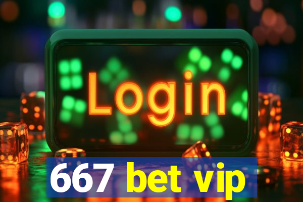 667 bet vip