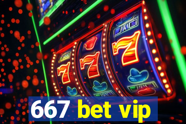 667 bet vip