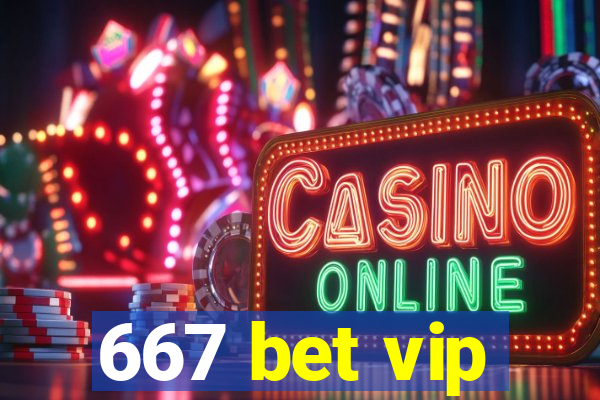 667 bet vip