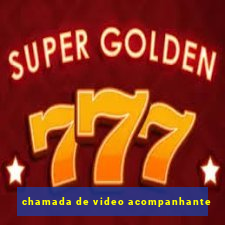 chamada de video acompanhante