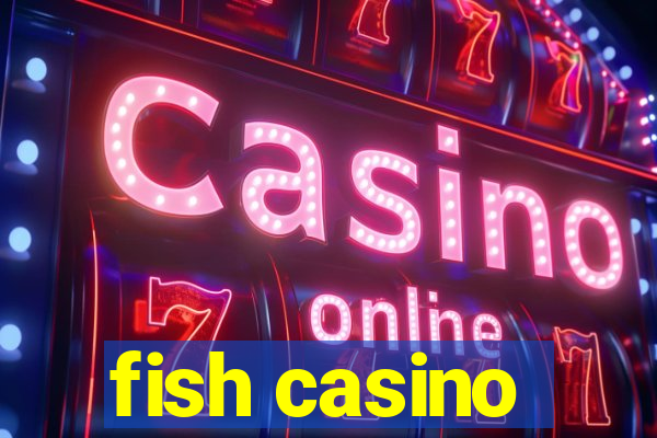 fish casino