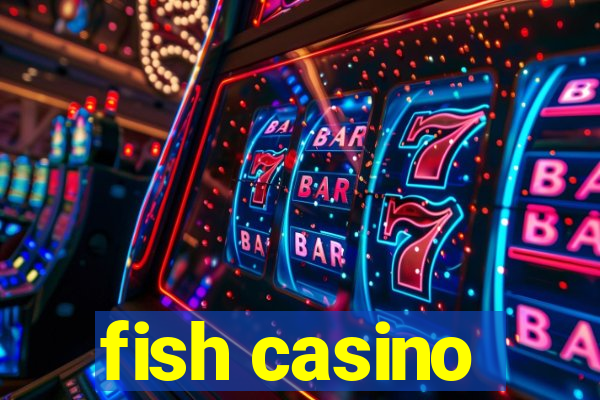 fish casino