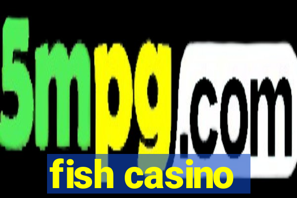 fish casino