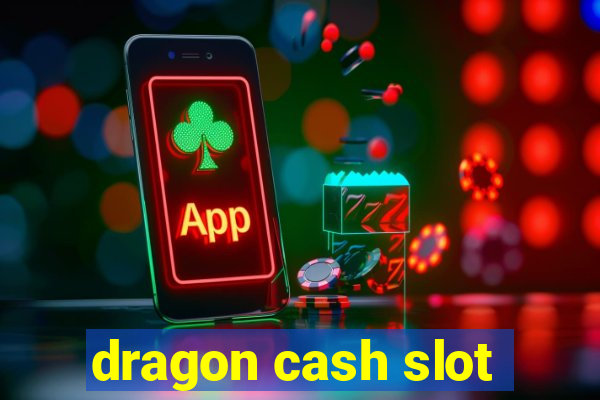 dragon cash slot