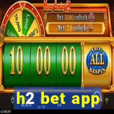 h2 bet app