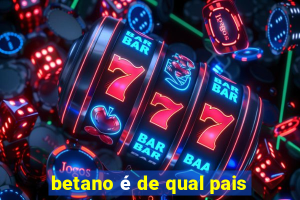 betano é de qual pais