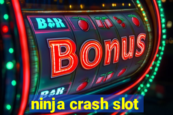 ninja crash slot