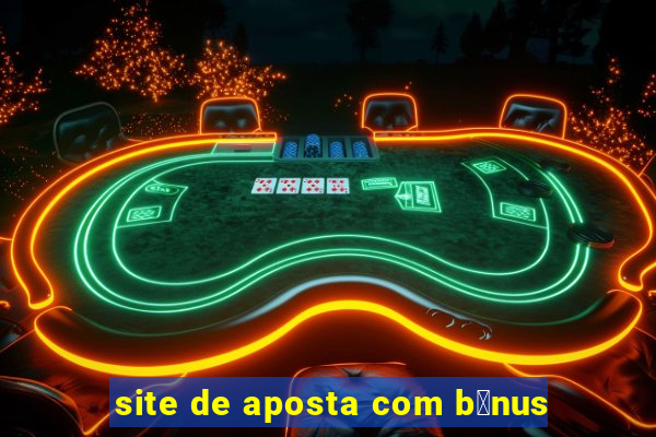 site de aposta com b么nus