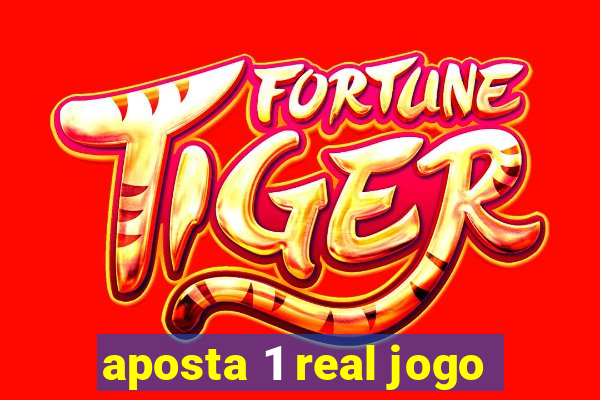 aposta 1 real jogo