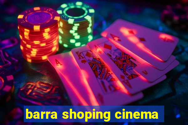 barra shoping cinema