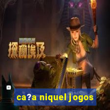 ca?a niquel jogos