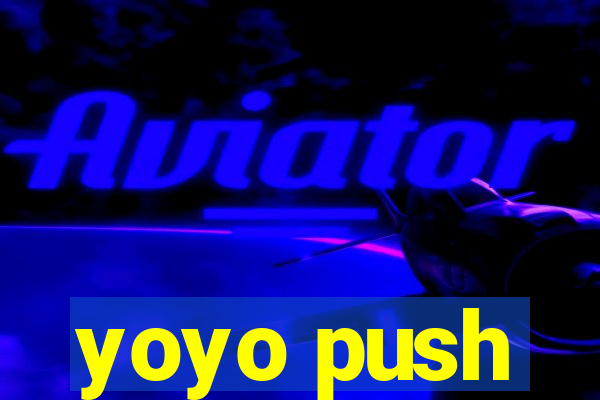 yoyo push