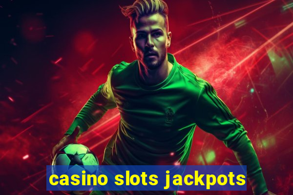 casino slots jackpots