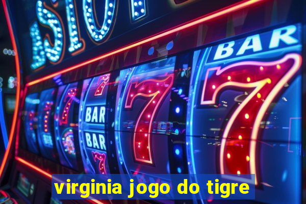 virginia jogo do tigre