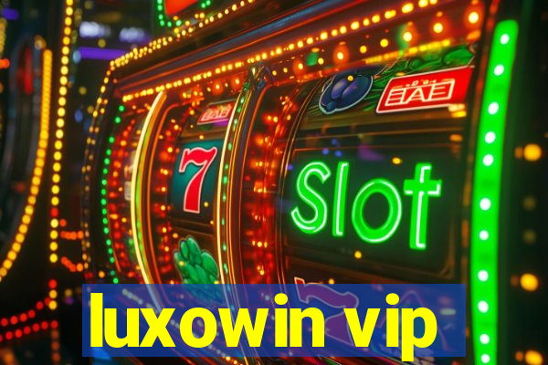 luxowin vip