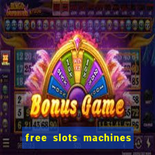 free slots machines casino games