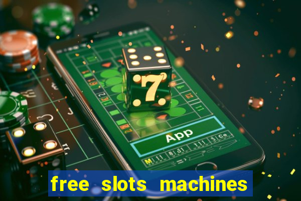 free slots machines casino games