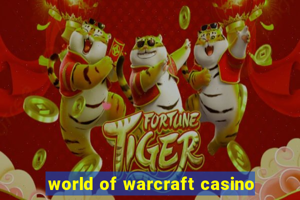 world of warcraft casino