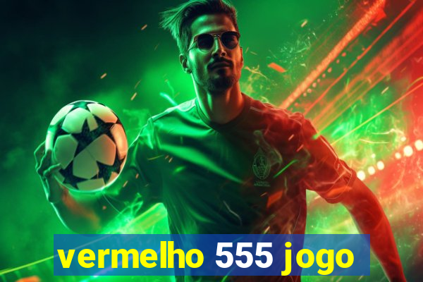 vermelho 555 jogo