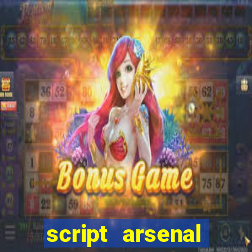 script arsenal pastebin aimbot