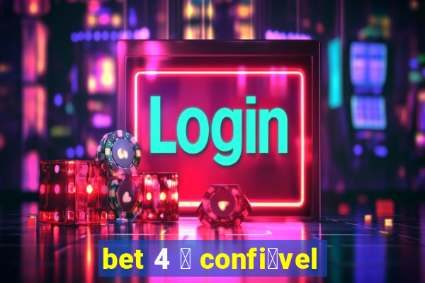 bet 4 茅 confi谩vel