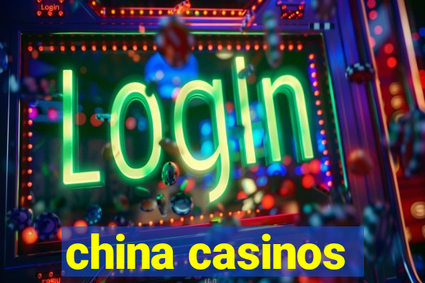 china casinos