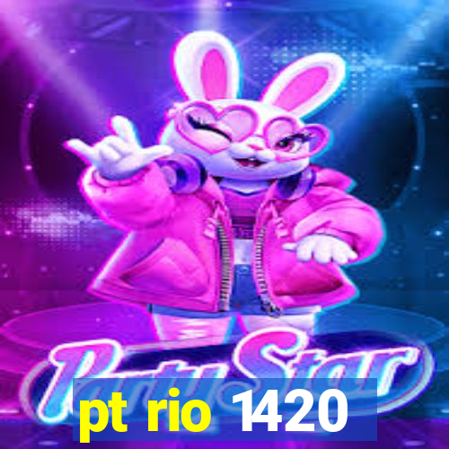 pt rio 1420