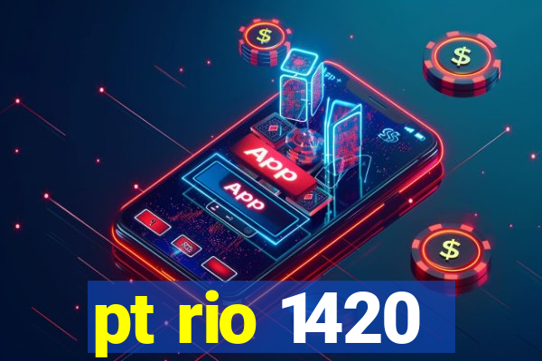 pt rio 1420