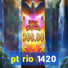 pt rio 1420