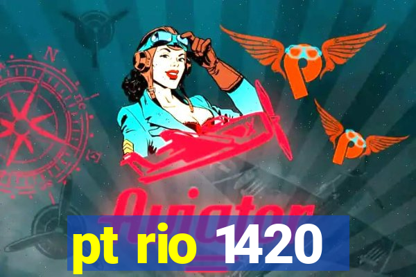 pt rio 1420