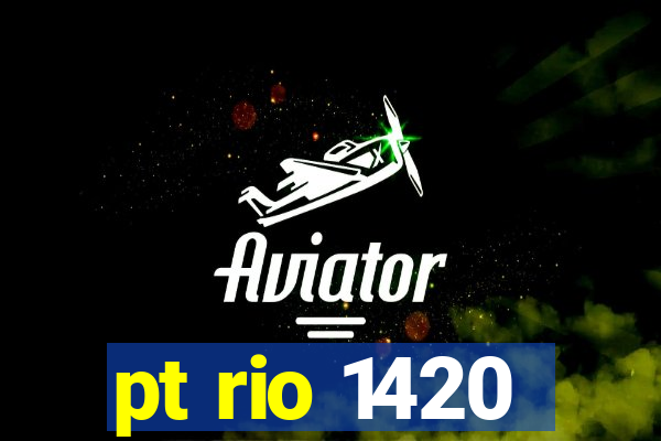 pt rio 1420