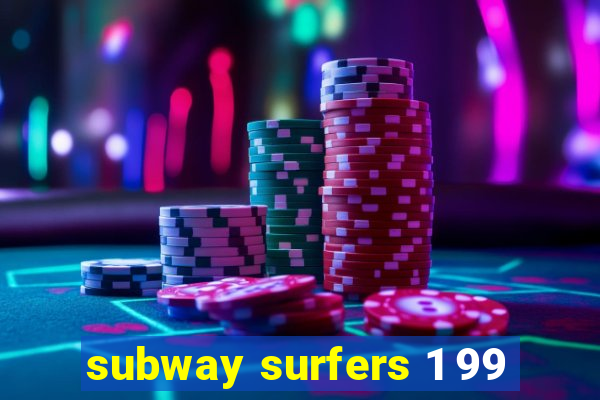 subway surfers 1 99