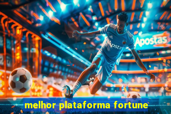 melhor plataforma fortune