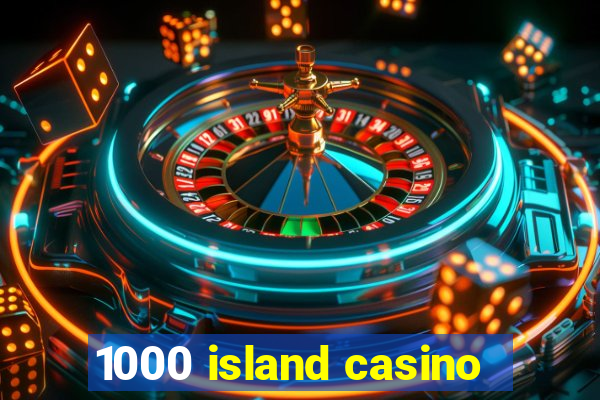 1000 island casino